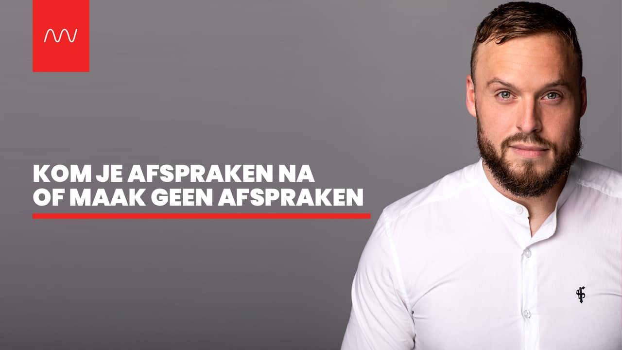 Kom je afspraken na of maak geen afspraken